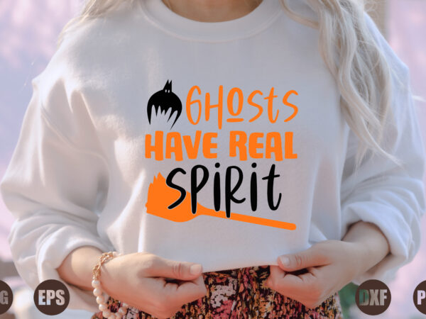 Ghosts have real spirit t shirt design template