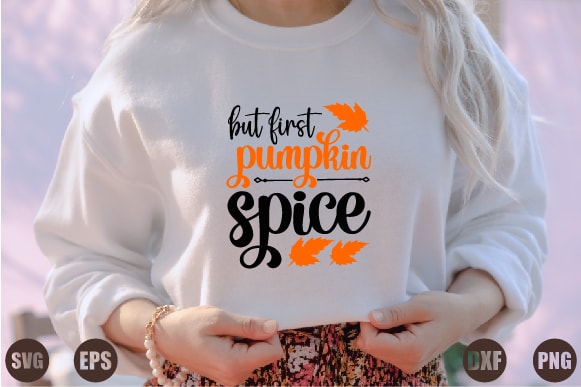 But first pumpkin spice t shirt template