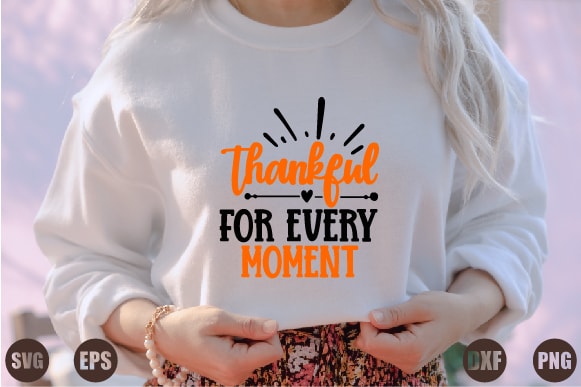 Thankful for every moment t shirt designs for sale