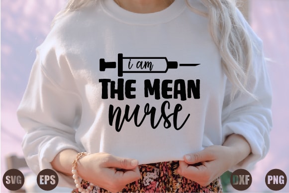 I am the mean nurse t shirt design for sale