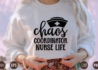 chaos coordinator nurse life t shirt vector file