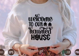 welcome to our haunted house t shirt design for sale