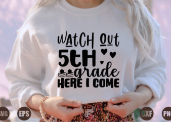 watch out 5th grade here i come t shirt design for sale