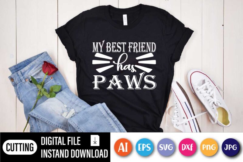 My Best Friend Has Paws, Paw Shirt, My Best Friend Has Paws Shirt, Cat Lover Gift, Dog Lover Gift, Gift For Husband, Funny Tshirt, Dog Valentine Shirt, Cat Valentin
