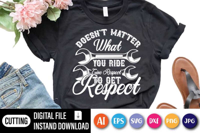 Doesn’t Matter What You Ride give Respect, Respect inspirational wall art decal – bedroom wall quote