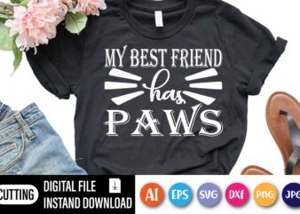 My Best Friend Has Paws, Paw Shirt, My Best Friend Has Paws Shirt, Cat Lover Gift, Dog Lover Gift, Gift For Husband, Funny Tshirt, Dog Valentine Shirt, Cat Valentin