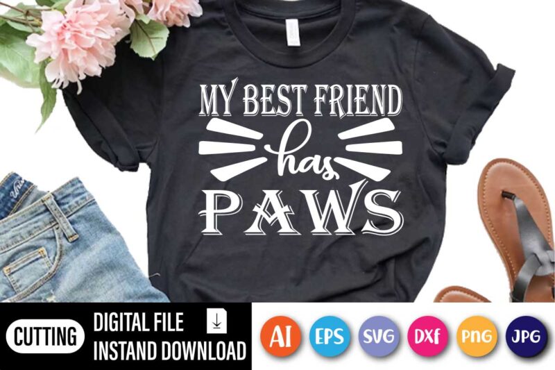 My Best Friend Has Paws, Paw Shirt, My Best Friend Has Paws Shirt, Cat Lover Gift, Dog Lover Gift, Gift For Husband, Funny Tshirt, Dog Valentine Shirt, Cat Valentin
