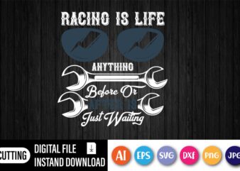 Racing Is Life Anything t shirt design online