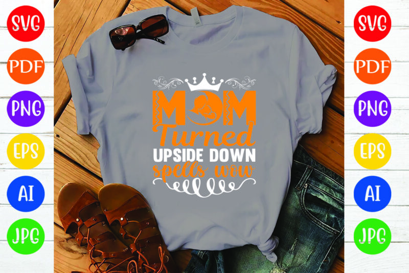 Mom Turned Upside Down Spells Wow