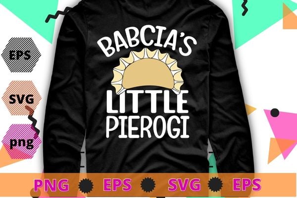 Babcia Little Pierogi Shirt Kids Polish Pride Poland Dyngus T-Shirt design svg, Babcia Little Pierogi, Polish Pride, Poland Dyngus ,