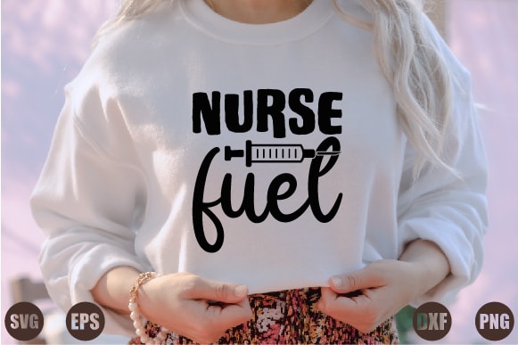 Nurse fuel T shirt vector artwork