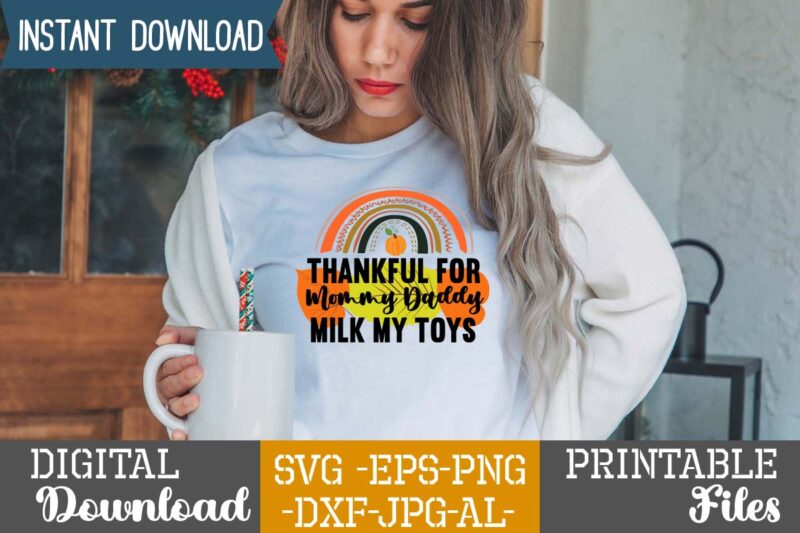 Thankful for Mommy Daddy Milk My Toys sublimation Design