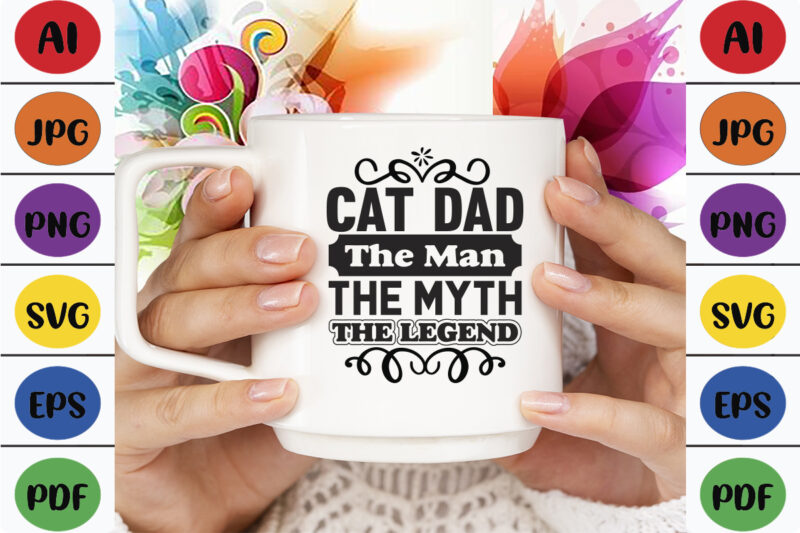 Cat Dad the Man the Myth the Legend