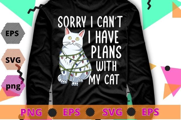 Sorry I can’t I have plans with my Cat T-Shirt design svg, funny christmas cat, christmas lighting cat, cat mom, cat dad, kitty shirt, kitten svg,