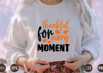 thankful for every moment t shirt designs for sale