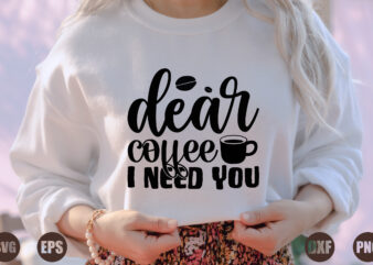 dear coffee i need you