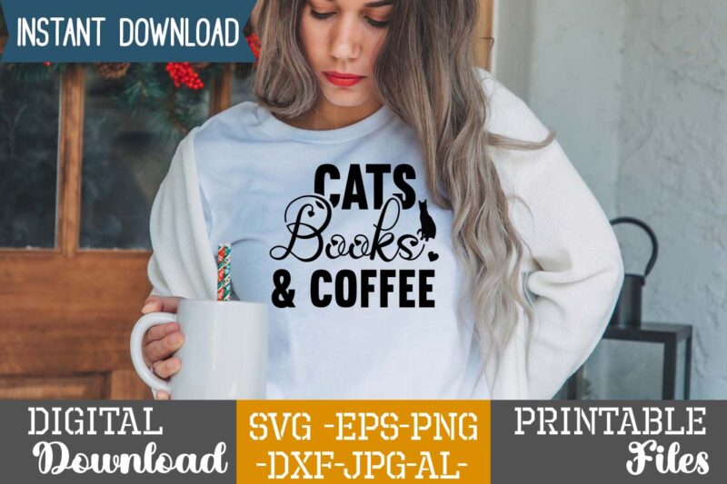 Cats Books & Coffee,Cat Mama SVG Bundle, Funny Cat Svg, Cat SVG, Kitten SVG, Cat lady svg, crazy cat lady svg, cat lover svg, cats Svg, Dxf, Png,Funny Cat SVG