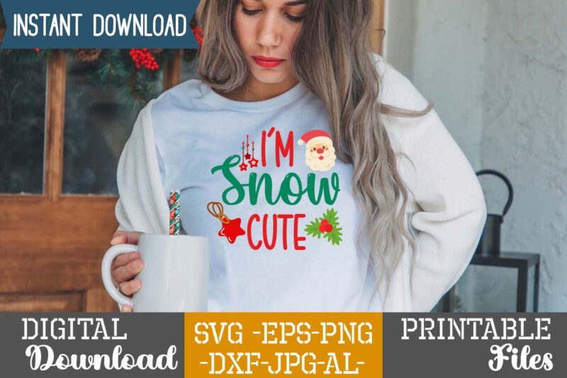 I'm Snow Cute,Christmas svg bundle ,christmas t-shirt design bundle ,fall svg bundle , fall t-shirt design bundle , fall svg bundle quotes , funny fall svg bundle 20 design ,