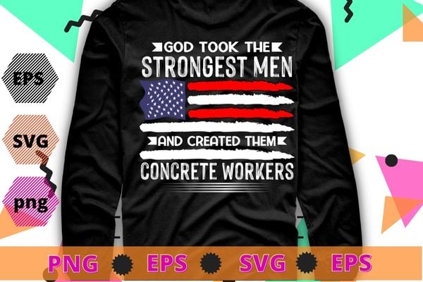 Concrete Finisher stronger men funny saying quote T-shirt design svg, American Concrete Workers,Cement Concrete Finisher