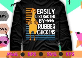 Funny Easily Distracted Rubber Chicken Gift Cool Bird Lover T-Shirt svg, rubber chicken, vintage retro,Rubber Chicken quotes