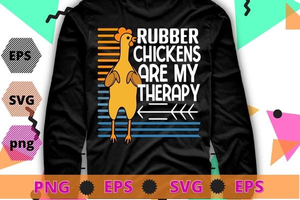 Funny Rubber Chicken is my therapy T-shirt design svg, rubber chicken, vintage retro,Rubber Chicken quotes