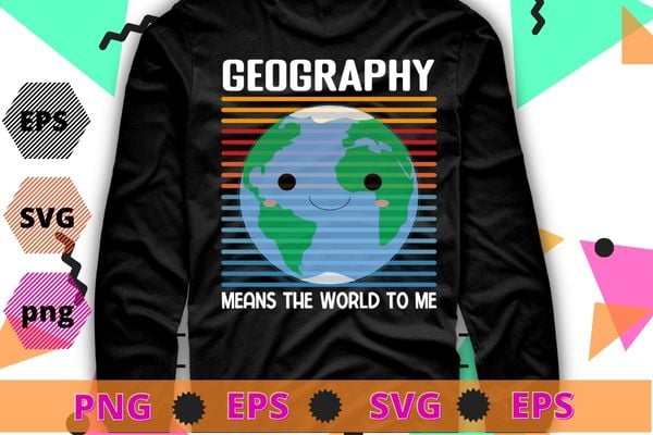 Geography Means the world to me Vintage Cartography mom T-shirt design svg,physical geography, earth science, topography