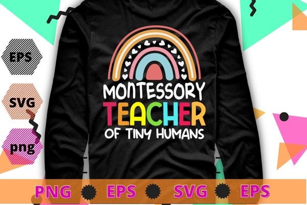 Montessory teacher of tiny humans funny pre-k school teacher rainbow T-shirt design svg, Montessory, teacher of tiny humans, funny pre-k school, teacher, rainbow