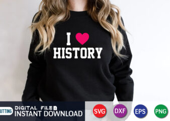 I Love History SVG Shirt Print template t shirt design for sale