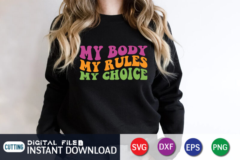 My Body My Rules My Choice SVG Shirt, My Body My Choice svg, Womans Rights svg, Feminism, Svg Cut File, Wavy Letters Svg, Silhouette Cut file