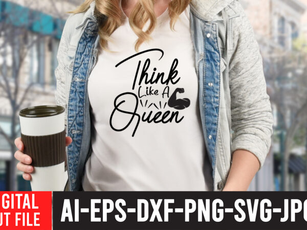 Think like a queen t-shirt design ,think like a queen svg cut file