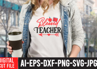 Blessed Teacher-01 T-shirt Design,Teacher SVG Bundle, Funny Teacher Quotes , Teacher Svg free,Teacher Svg Free Download,Teacher Svg Etsy,Difference Maker svg, Teacher life svg, Teacher Quotes shirt gift svg, png, dfx,