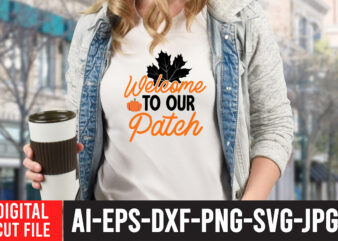 Welcome to Our Patch T-Shirt Design , Welcome to Our Patch SVG Cut File , Fall svg bundle, autumn svg, hello fall svg, pumpkin patch svg, sweater weather svg, fall shirt svg, thanksgiving svg, dxf, fall sublimation,fall svg bundle, fall svg files for cricut, fall svg, happy fall svg, autumn svg bundle, svg designs, pumpkin svg, silhouette, cricut,fall svg, fall svg bundle, fall svg for shirts, autumn svg, autumn svg bundle, fall svg bundle, fall bundle, silhouette svg bundle, fall sign svg bundle, svg shirt designs, instant download bundle,pumpkin spice svg, thankful svg, blessed svg, hello pumpkin, cricut, silhouette,fall svg, happy fall svg, fall svg bundle, autumn svg bundle, svg designs, png, pumpkin svg, silhouette, cricut,fall svg bundle – fall svg for cricut – fall tee svg bundle – digital download,fall svg bundle, fall quotes svg, autumn svg, thanksgiving svg, pumpkin svg, fall clipart autumn, pumpkin spice, thankful, sign, shirt,fall svg, happy fall svg, fall svg bundle, autumn svg bundle, svg designs, png, pumpkin svg, silhouette, cricut,fall leaves bundle svg – instant digital download, svg, ai, dxf, eps, png, studio3, and jpg files included! fall, harvest, thanksgiving,fall svg bundle, fall pumpkin svg bundle, autumn svg bundle, fall cut file, thanksgiving cut file, fall svg, autumn svg,