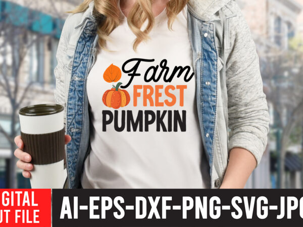 Farm fresh pumpkin svg cut file , farm fresh pumpkin t-shirt design , fall svg bundle , autumn svg bundle , thanksgiving svg bundle, fall svg quotes , fall svg
