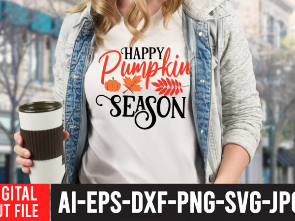 Happy pumpkin season t-shirt fall t-shirt design bundle , fall svg bundle quotes , funny fall svg bundle 20 design , fall svg bundle, autumn svg, hello fall svg, pumpkin