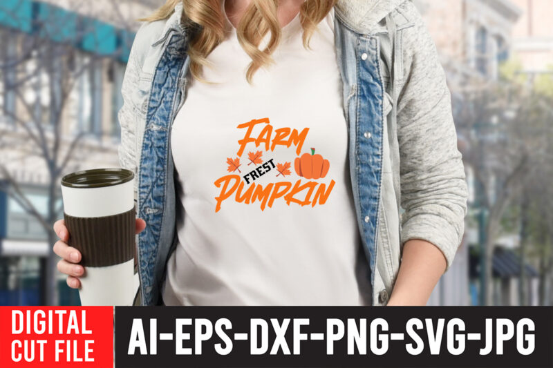 Farm Fresh Pumpkin T-Shirt Design , Fall svg bundle, autumn svg, hello fall svg, pumpkin patch svg, sweater weather svg, fall shirt svg, thanksgiving svg, dxf, fall sublimation,fall svg bundle,