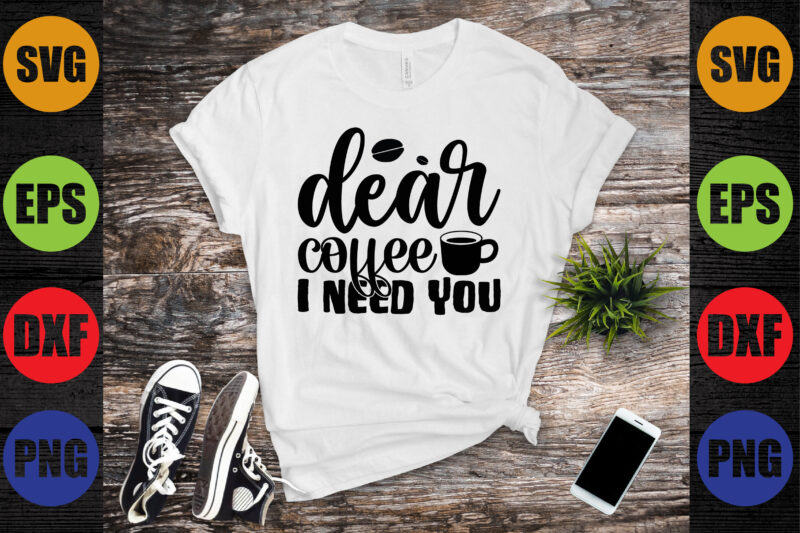 dear coffee i need you