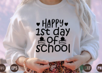 happy 1st day of school graphic t shirt
