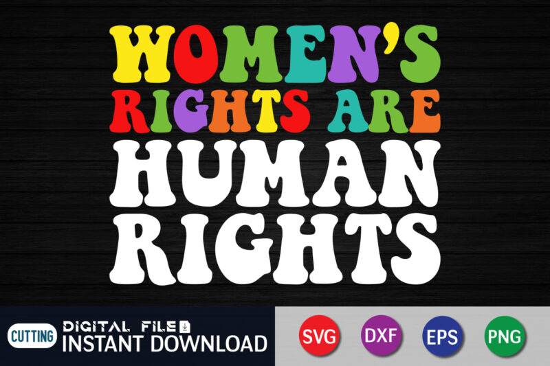 Women’s Rights are Human Rights SVG Shirt,
