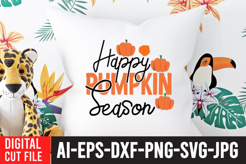 Happy Pumpkin Season T-Shirt Design , Happy Pumpkin Season SVG Cut File , Fall SVG Bundle , Autumn SVG Bundle , Thanksgiving SVG Bundle, Fall SVG Quotes , Fall SVG