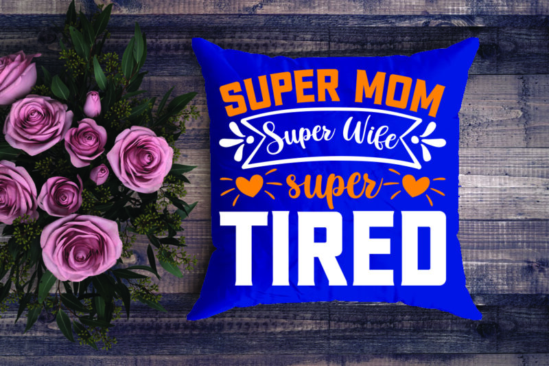 Super Mom Super Wife Super Tired