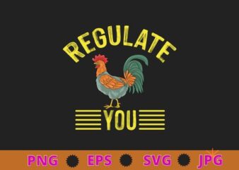 Regulate Your Rooster Funny Retro Vintage Design Pro Choice T-Shirt design svg, Regulate Your Rooster png,