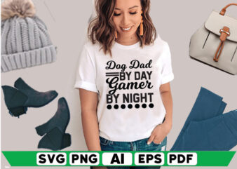 Dog Dad by Day Gamer by Night t shirt vector illustration