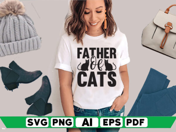 Father of cats t shirt graphic design