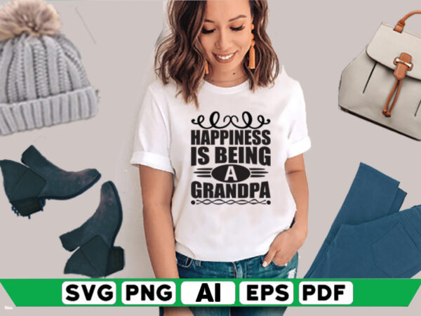 Happiness is being a grandpa graphic t shirt