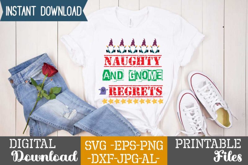 Naughty And Gnome Regrets,tshirt design,gnome sweet gnome svg,gnome tshirt design, gnome vector tshirt, gnome graphic tshirt design, gnome tshirt design bundle,gnome tshirt png,christmas tshirt design,christmas svg design,gnome svg bundle on