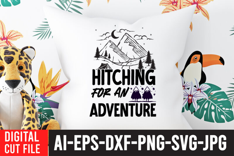 Hitching For An Adventure T-Shirt Design , Camping SVG Bundle, 42 Camping Svg, Camper Svg, Camp Life Svg, Camping Sign Svg, Summer Svg, Adventure Svg, Campfire Svg, Camping cut files,Camping