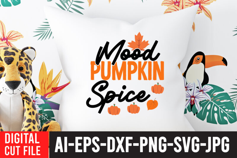 Mood Pumpkin Spice T-Shirt Design ,Mood Pumpkin Spice SVG Cut File , Fall svg bundle, autumn svg, hello fall svg, pumpkin patch svg, sweater weather svg, fall shirt svg, thanksgiving