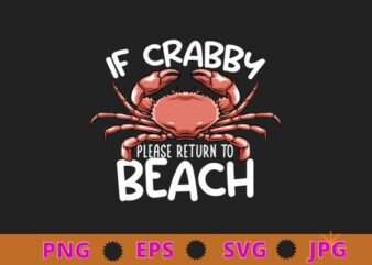 If Crabby Please Return To Beach Shirt design svg, Crab Shirt png, Crabby Shirt, Vacation Tee, Beach T-Shirt, Funny Beach Shirt, Beach Gift Party Shirts