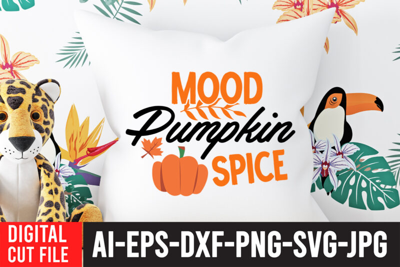 Mood Pumpkin Spice SVG Cut File , Mood Pumpkin Spice TShirt , Fall svg bundle, autumn svg, hello fall svg, pumpkin patch svg, sweater weather svg, fall shirt svg, thanksgiving
