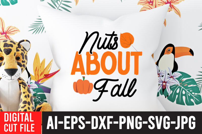 Nuts About Fall SVG Cut File , Fall svg bundle, autumn svg, hello fall svg, pumpkin patch svg, sweater weather svg, fall shirt svg, thanksgiving svg, dxf, fall sublimation,fall svg